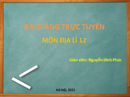 Bài giảng Địa lí Lớp 12 - Bài 9: Thiên nhiên nhiệt đới ẩm gió mùa - Nguyễn Đình Phúc - Năm học 2021-2022