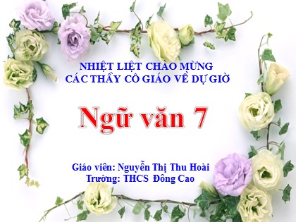 Bài giảng Ngữ văn Lớp 7 - Bài 12: Văn bản Cảnh khuya - Nguyễn Thị Thu Hoài