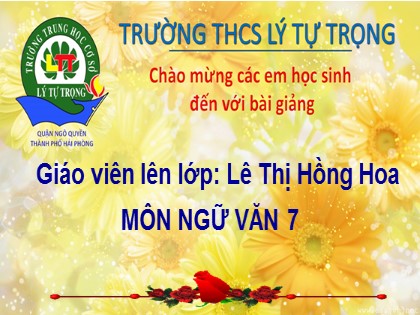 Bài giảng Ngữ văn Lớp 7 - Tiết 100: Chuyển đổi câu chủ động thành câu bị động - Lê Thị Hồng Hoa