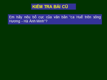 Bài giảng Ngữ văn Lớp 7 - Tiết 115: Văn bản Ca Huế trên sông Hương