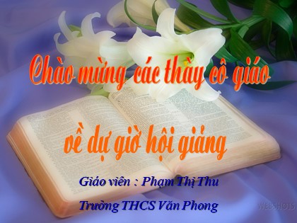 Bài giảng Ngữ văn Lớp 7 - Tiết 30: Văn bản Bạn đến chơi nhà - Phạm Thị Thu - Trường THCS Văn Phong