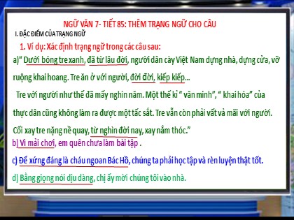 Bài giảng Ngữ văn Lớp 7 - Tiết 85: Thêm trạng ngữ cho câu