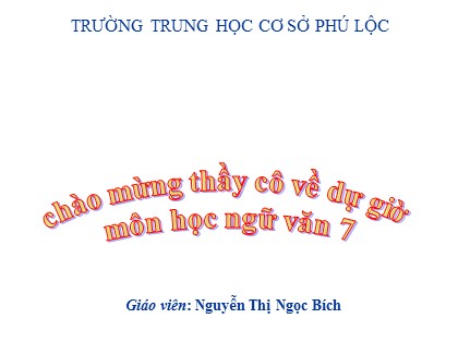 Bài giảng Ngữ văn Lớp 7 - Từ trái nghĩa - Nguyễn Thị Ngọc Bích