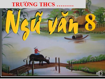 Bài giảng Ngữ văn Lớp 8 - Bài 27: Văn bản Đi bộ ngao du