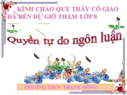 Bài giảng Ngữ văn Lớp 8 - Tiết 27, Bài 19: Văn bản Quyền tự do ngôn luận - Trường THCS Thạnh Đông