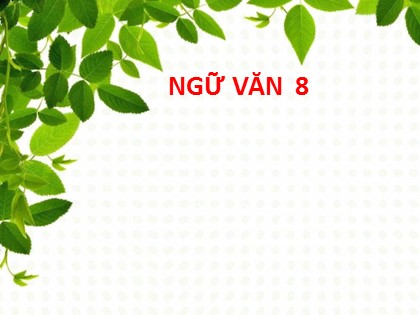 Bài giảng Ngữ văn Lớp 8 - Tiết 45: Văn bản Ôn dịch, thuốc lá