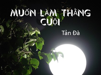 Bài giảng Ngữ văn Lớp 8 - Văn bản Muốn làm thằng Cuội (Bản hay)