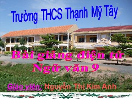 Bài giảng Ngữ văn Lớp 9 - Tiết 123: Nghĩa tường minh và hàm ý - Nguyễn Thị Kim Anh