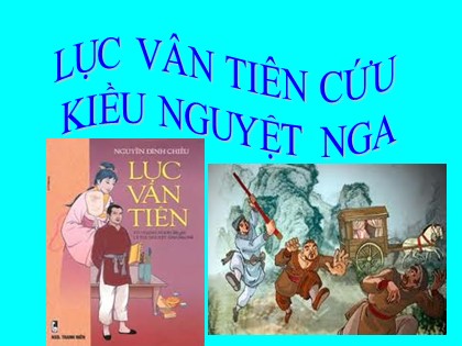 Bài giảng Ngữ văn Lớp 9 - Tiết 39: Văn bản Lục Vân Tiên cứu Kiều Nguyệt Nga