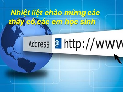 Bài giảng Tin học Lớp 6 Sách Kết nối tri thức với cuộc sống - Chủ đề 2: Mạng máy tính và internet - Bài 5: Internet