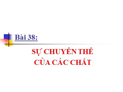 Bài giảng Vật lí Lớp 10 - Bài 38: Sự chuyển thể của các chất