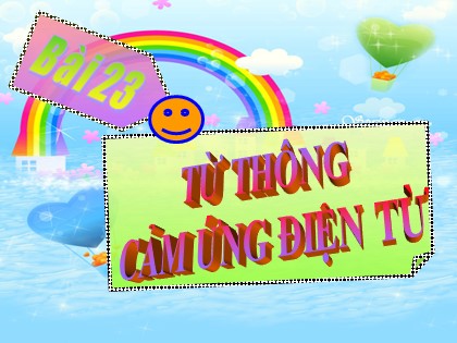 Bài giảng Vật lí Lớp 11 - Bài 23: Từ thông. Cảm ứng điện từ