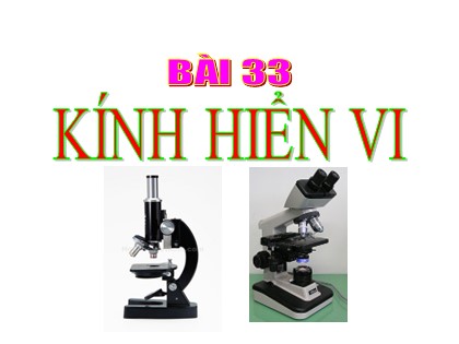 Bài giảng Vật lí Lớp 11 - Bài 33: Kính hiển vi