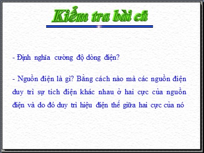 Bài giảng Vật lí Lớp 11 - Tiết 12: Dòng điện không đổi. Nguồn điện (Tiết 2) - Đỗ Thị Hương Giang