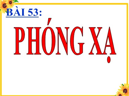 Bài giảng Vật lí Lớp 12 - Bài 53: Phóng xạ (Bản hay)