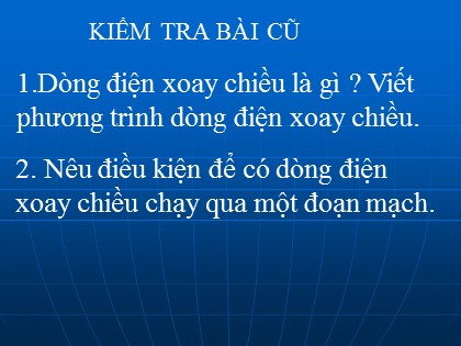 Bài giảng Vật lí Lớp 12 - Tiết 22: Các mạch điện xoay chiều