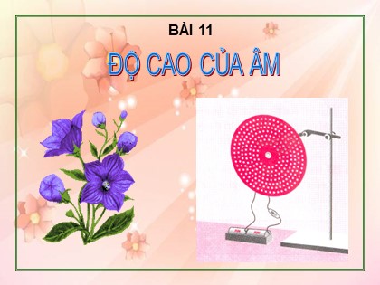 Bài giảng Vật lí Lớp 7 - Tiết 12, Bài 11: Độ cao của âm - Trần Trọng Tài