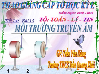 Bài giảng Vật lí Lớp 7 - Tiết 14, Bài 13: Môi trường truyền âm - Trần Văn Hùng