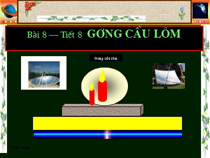 Bài giảng Vật lí Lớp 7 - Tiết 8, Bài 8: Gương cầu lõm