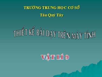 Bài giảng Vật lí Lớp 9 - Tiết 27, Bài 26: Ứng dụng nam châm - Trường THCS Tân Quý Tây