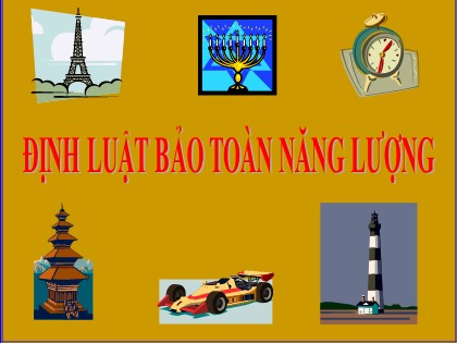 Bài giảng Vật lí Lớp 9 - Tiết 66: Định luật bảo toàn năng lượng