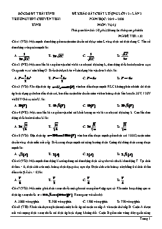 Đề khảo sát chất lượng môn Vật lí Lớp 12 - Lần 2 - Mã đề: 132 - Năm học 2019-2020 - Trường THPT chuyên Thái Bình (Có đáp án)