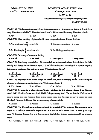 Đề kiểm tra khảo sát chất lượng môn Vật lí Lớp 12 - Lần 1 - Mã đề: 357 - Năm học 2019-2020 - Trường THPT chuyên Thái Bình (Có đáp án)