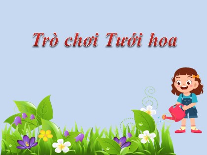 Thiết kế trò chơi trên PowePoint - Trò chơi tưới hoa