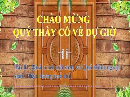 Bài giảng Địa lí Lớp 6 Sách Cánh diều - Bài 10: Quá trình nội sinh và quá trình ngoại sinh. Hiện tượng tạo núi