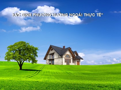 Bài giảng Địa lí Lớp 6 Sách Chân trời sáng tạo - Bài 8: Thực hành xác định phương hướng ngoài thực tế