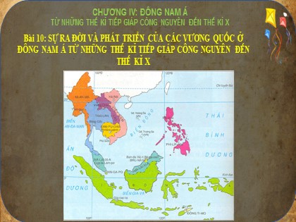 Bài giảng Lịch sử Lớp 6 Sách Cánh diều - Bài 10: Sự ra đời và phát triển của các vương quốc ở Đông Nam Á từ những thế kỉ tiếp giáp công nguyên đến thế kỉ X