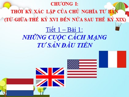 Bài giảng Lịch sử Lớp 8 - Tiết 1, Bài 1: Những cuộc cách mạng tư sản đầu tiên - Năm học 2020-2021