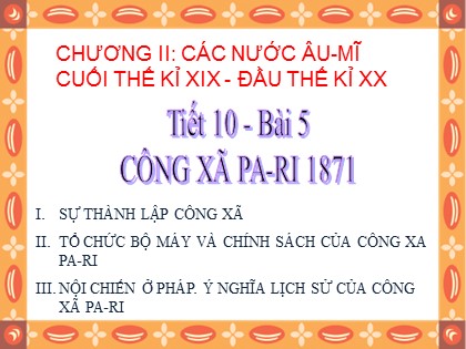 Bài giảng Lịch sử Lớp 8 - Tiết 10, Bài 5: Công xã Pa-ri năm 1871 - Năm học 2020-2021