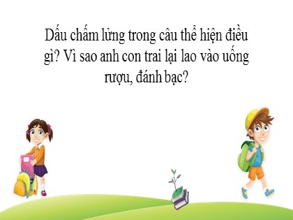 Bài giảng Ngữ văn Lớp 7 - Dấu chấm phẩy. Dấu chấm lửng