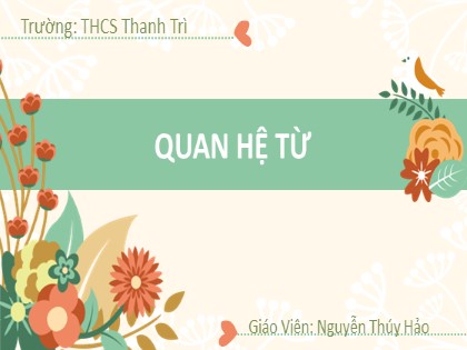 Bài giảng Ngữ văn Lớp 7 - Quan hệ từ - Năm học 2020-2021 - Trường THCS Thanh Trì