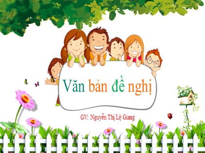 Bài giảng Ngữ văn Lớp 7 - Văn bản đề nghị - Nguyễn Thị Lệ Giang