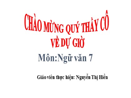 Bài giảng Ngữ văn Lớp 7 - Văn bản Qua đèo ngang Năm học 2019-2020 - Nguyễn Thị Hiền