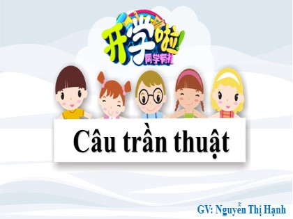 Bài giảng Ngữ văn Lớp 8 - Câu trần thuật - Nguyễn Thị Hạnh