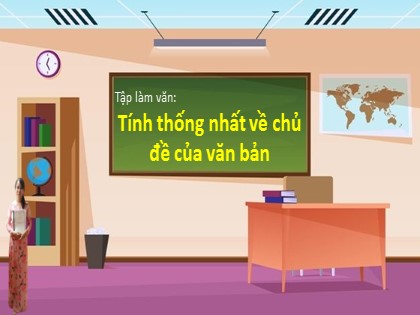 Bài giảng Ngữ văn Lớp 8 - Tập làm văn: Tính thống nhất về chủ đề của văn bản