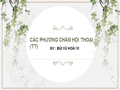 Bài giảng Ngữ văn Lớp 9 - Các phương châm hội thoại (Tiếp theo) - Bùi Vũ Hoài Vi