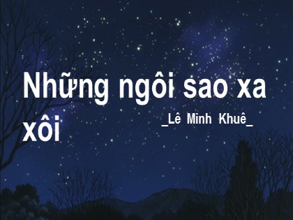 Bài giảng Ngữ văn Lớp 9 - Văn bản Những ngôi sao xa xôi