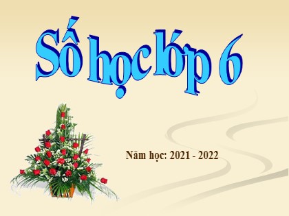 Bài giảng Toán Lớp 6 Sách Kết nối tri thức với cuộc sống - Tiết 2, Bài 2: Cách ghi số tự nhiên - Năm học 2021-2022