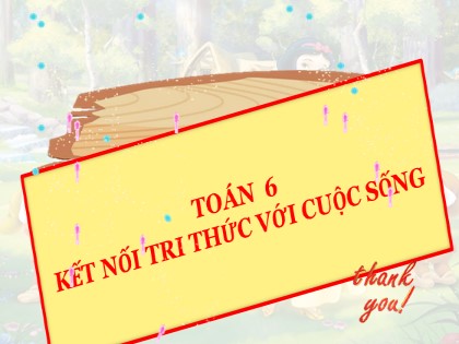 Bài giảng Toán Lớp 6 Sách Kết nối tri thức với cuộc sống - Tiết 26: Ôn tập giữa học kì 1 - Vũ Trúc Hà