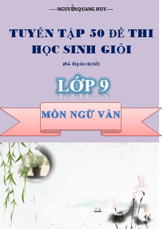 Tuyển tập 50 đề thi học sinh giỏi Ngữ văn Lớp 9