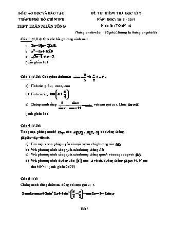 Đề kiểm tra Học kì 2 môn Toán Lớp 10 - Năm học 2018-2019 - Trường THPT Trần Nhân Tông (Kèm đáp án và thang điểm)