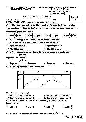 Đề kiểm tra Học kì 2 môn Toán Lớp 12 - Mã đề: 103 - Năm học 2018-2019 - Trường THPT Tây Úc