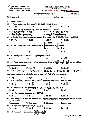 Đề kiểm tra Học kì 2 môn Toán Lớp 12 - Mã đề: 132 - Năm học 2018-2019 - Trường THPT Thạnh Lộc (Kèm đáp án và thang điểm)