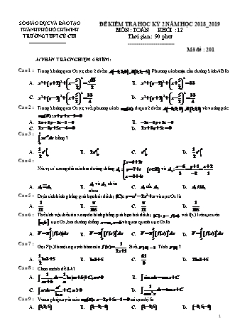 Đề kiểm tra Học kì 2 môn Toán Lớp 12 - Mã đề: 201 - Năm học 2018-2019 - Trường THPT Củ Chi (Có đáp án)